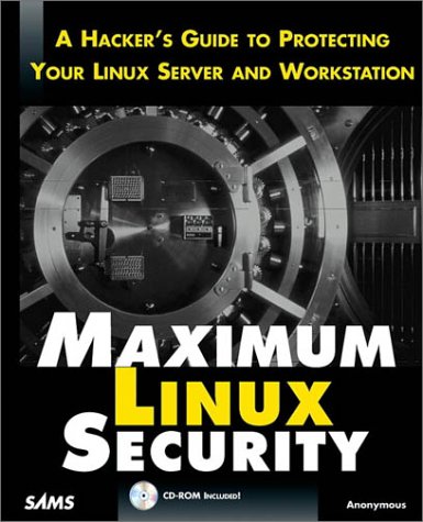 Stock image for Maximum Linux Security: A Hacker's Guide to Protecting Your Linux Server and Workstation for sale by Persephone's Books