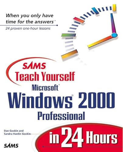 Sams Teach Yourself Microsoft Windows 2000 Professional in 24 Hours (Teach Yourself -- Hours) (9780672317019) by Gookin, Dan; Gookin, Sandra Hardin