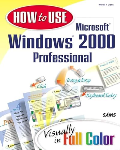 How to Use Microsoft Windows 2000 Professional (Other Sams) (9780672317118) by Glenn, Walter J.