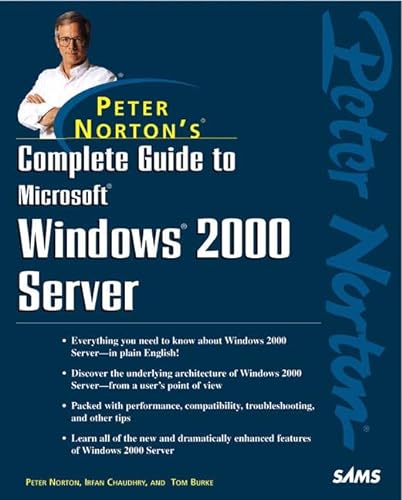 Peter Norton's Complete Guide to Microsoft Windows 2000 Server (9780672317774) by Burke, Tom; Norton, Peter; Chaudhry, Irfan