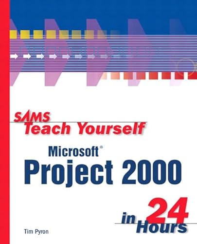 Sams Teach Yourself Microsoft Project 2000 in 24 Hours (9780672318146) by Pyron, Tim