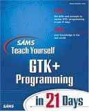 9780672318290: Sams Teach Yourself GTK+ Programming in 21 Days