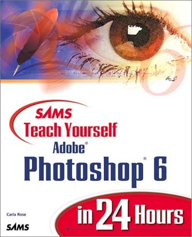 Beispielbild fr Sams Teach Yourself Adobe Photoshop 6 in 24 Hours zum Verkauf von Better World Books