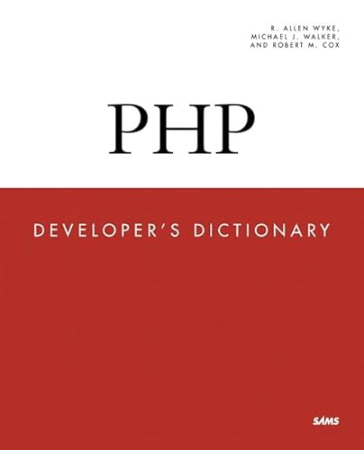 Php Developer's Dictionary (9780672320293) by R. Allen Wyke; Michael J. Walker; Robert M. Cox