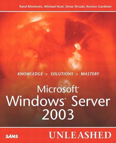 Microsoft Windows Server 2003 Unleashed (9780672321542) by Morimoto, Rand; Noel, Michael; Droubi, Omar; Gardinier, Kenton; Neal, Noel