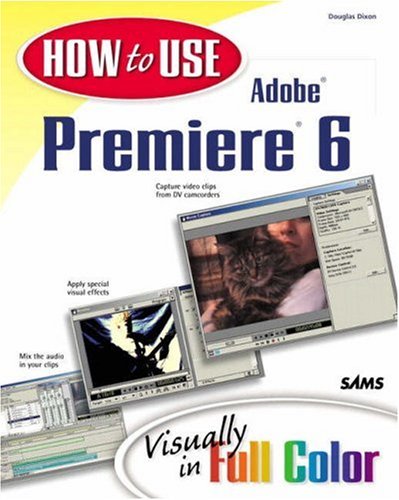 Stock image for How to Use Adobe&reg; Premiere&reg; 6 for sale by Hastings of Coral Springs