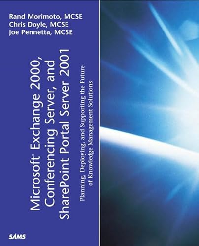 Microsoft Exchange 2000, Conferencing Server, and Sharepoint Portal Server 2001 (9780672321795) by Morimoto, Rand; Pennetta, Joe; Doyle, Chris