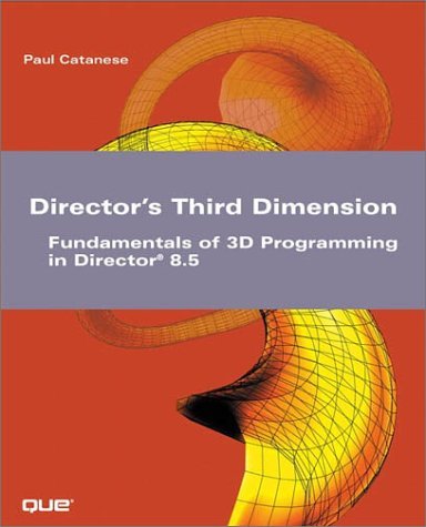 Beispielbild fr Director's Third Dimension : Fundamentals of 3D Programming in Director 8.5 zum Verkauf von Better World Books