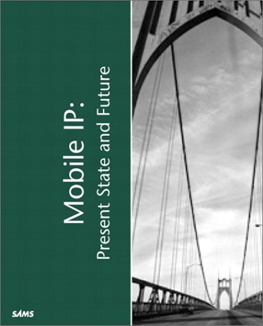 9780672322990: Mobile Ip: Present State and Future: The Present State and Future