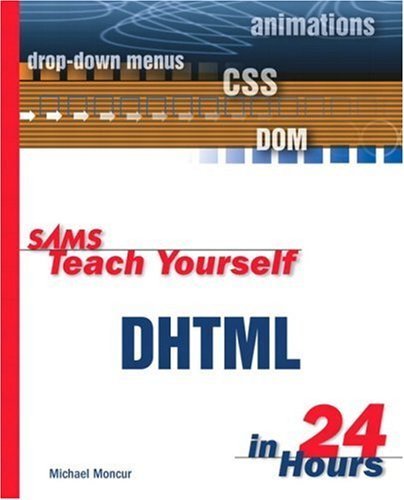 Sams Teach Yourself Dhtml in 24 Hours (9780672323027) by Moncur, Michael