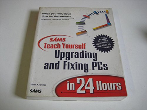 Stock image for Sams Teach Yourself Upgrading and Fixing PCs in 24 Hours for sale by Better World Books