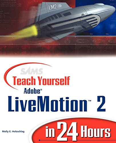 Sams Teach Yourself Adobe LiveMotion 2 in 24 Hours (9780672323126) by Holzschlag, Molly