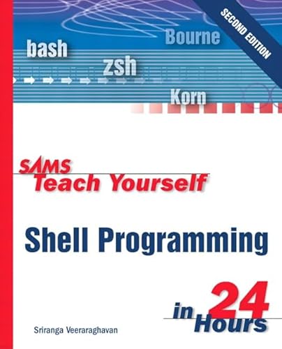 Sams Teach Yourself Shell Programming in 24 Hours (9780672323584) by Veeraraghavan, Sriranga