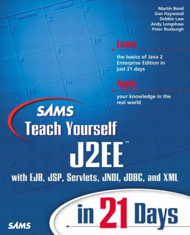 9780672323843: Sams Teach Yourself J2EE in 21 Days: With Ejb, Jsp, Servlets, Jndi, Jdbc, and Xml