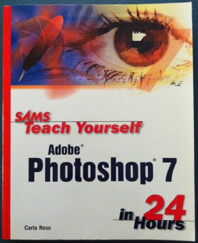 Imagen de archivo de Sams Teach Yourself Adobe® Photoshop® 7 in 24 Hours a la venta por Better World Books: West