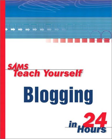Sams Teach Yourself Blogging in 24 Hours (Sams Teach Yourself in 24 Hours) (9780672325175) by Molly E. Holzschlag