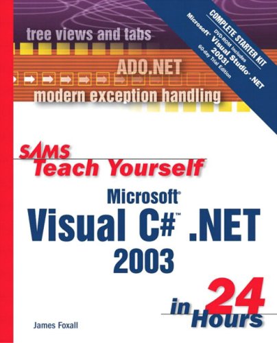 Stock image for Sams Teach Yourself Microsoft Visual C# .NET 2003 in 24 Hours Complete Starter Kit for sale by WorldofBooks