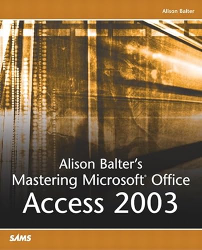 Imagen de archivo de Alison Balter's Mastering Microsoft Office Access 2003 a la venta por HPB-Red