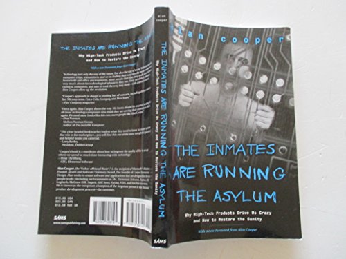 Beispielbild fr The Inmates Are Running the Asylum : Why High Tech Products Drive Us Crazy and How to Restore the Sanity zum Verkauf von Better World Books