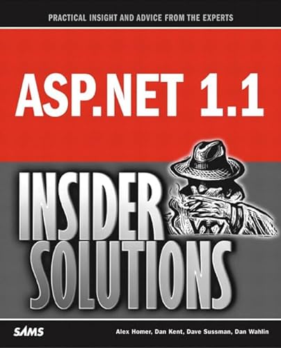 Asp.Net 1.1 Insider Solutions (9780672326745) by Kent, Dan; Sussman, Dave; Wahlin, Dan