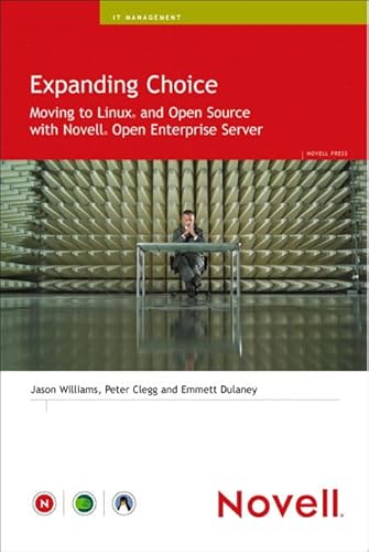 Beispielbild fr Expanding Choice: Moving to Linux and Open Source with Novell Open Enterprise Server zum Verkauf von Ergodebooks