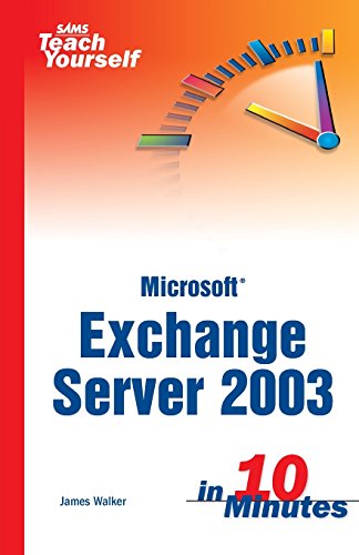 Imagen de archivo de Sams Teach Yourself Exchange Server 2003 in 10 Minutes a la venta por Better World Books: West