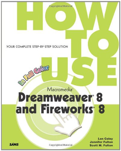 Stock image for How to Use Macromedia Dreamweaver 8 and Fireworks 8 for sale by Better World Books