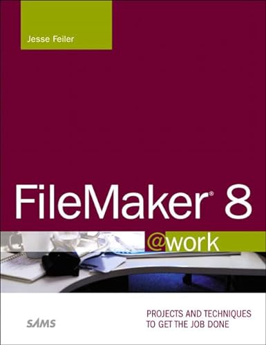 9780672328565: Filemaker 8 @ Work: Projects and Techniques To Get the Job Done