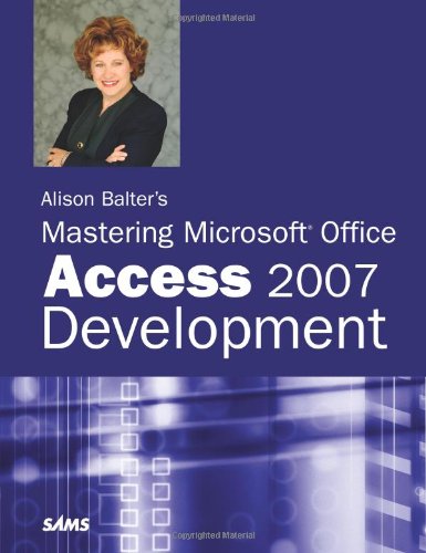 Stock image for Alison Balter's Mastering Microsoft Office Access 2007 Development for sale by HPB-Red
