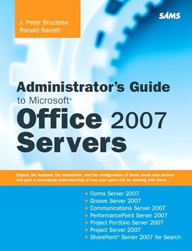 Beispielbild fr Administrator's Guide to Microsoft Office 2007 Servers: Forms Server 2007, Groove Server 2007, Live Communications Server 2007, PerformancePoint . SharePoint Server 2007 for Search (Unleashed) zum Verkauf von AwesomeBooks