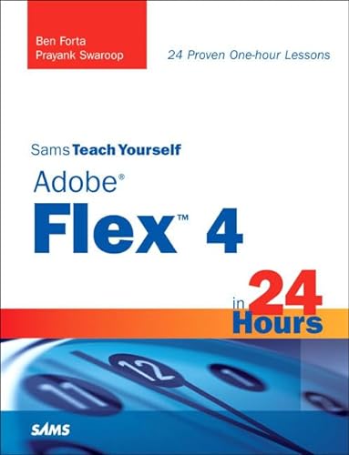 Sams Teach Yourself Adobe Flex 4 in 24 Hours (9780672329876) by Forta, Ben; Swaroop, Prayank