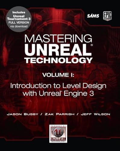 Mastering Unreal Technology: Introduction to Level Design with Unreal Engine 3 (9780672329913) by Busby, Jason; Parrish, Zak; Wilson, Jeff