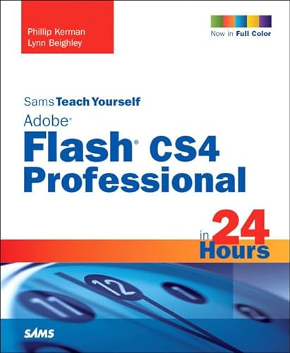 Sams Teach Yourself Adobe Flash CS4 Professional in 24 Hours (9780672330414) by Kerman, Phillip; Beighley, Lynn
