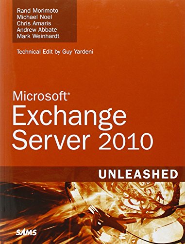 Microsoft Exchange Server 2010 Unleashed (9780672330469) by Morimoto, Rand H., Ph.D.; Noel, Michael; Amaris, Chris; Abbate, Andrew; Weinhardt, Mark