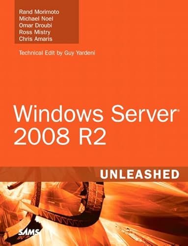 Windows Server 2008 R2 Unleashed (9780672330926) by Morimoto, Rand; Noel, Michael; Droubi, Omar; Mistry, Ross; Amaris, Chris