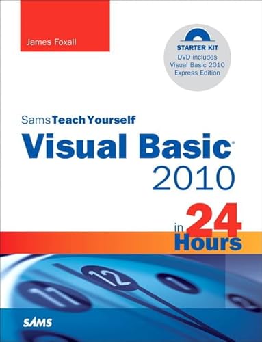 Sams Teach Yourself Visual Basic 2010 in 24 Hours (Sams Teach Yourself in 24 Hours) (9780672331138) by Foxall, James