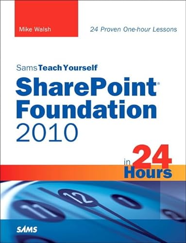 9780672333163: Sams Teach Yourself SharePoint Foundation 2010 in 24 Hours (Sams Teach Yourself in 24 Hours)