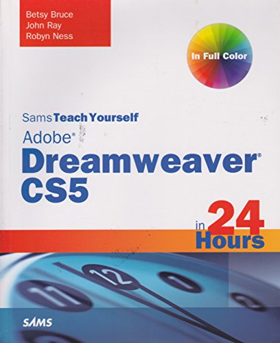 Sams Teach Yourself Dreamweaver CS5 in 24 Hours (9780672333309) by Bruce, Betsy; Ray, John; Ness, Robyn