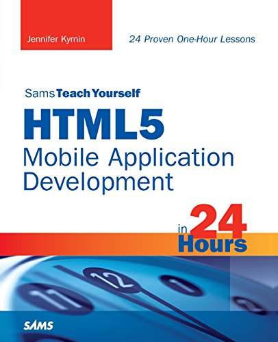 HTML5 Mobile Application Development in 24 Hours, Sams Teach Yourself (Sams Teach Yourself in 24 Hours) (9780672334405) by Kyrnin, Jennifer