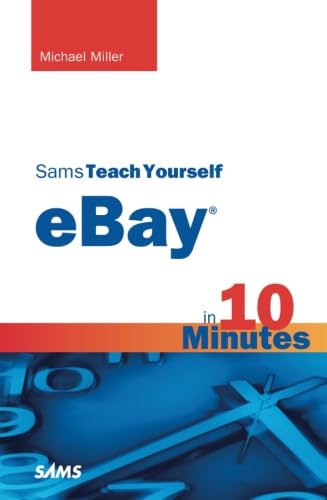 Sams Teach Yourself eBay in 10 Minutes (Sams Teach Yourself Minutes) (Sams Teach Yourself in 10 Minutes) (9780672335365) by Miller, Michael