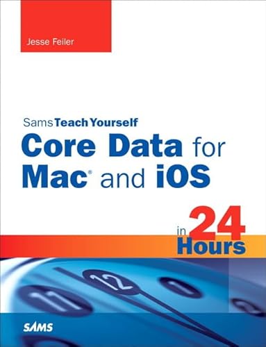 Stock image for Core Data for Mac and IOS in 24 Hours (Sams Teach Yourself in 24 Hours) for sale by Buchpark