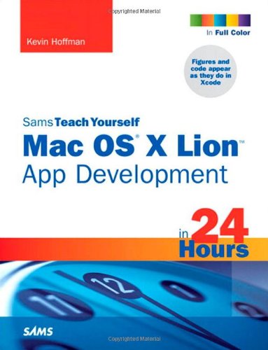 9780672335815: Sams Teach Yourself Mac OS X Lion App Development in 24 Hours (Sams Teach Yourself in 24 Hours)