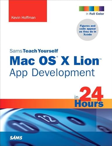 Sams Teach Yourself Mac OS X Lion App Development in 24 Hours (Sams Teach Yourself in 24 Hours) (9780672335815) by Hoffman, Kevin