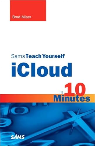 Stock image for Sams Teach Yourself iCloud in 10 Minutes (Sams Teach Yourself in 10 Minutes) for sale by Wonder Book
