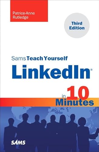 Sams Teach Yourself LinkedIn in 10 Minutes (3rd Edition) (Sams Teach Yourself Minutes) (Sams Teach Yourself in 10 Minutes) (9780672335983) by Rutledge, Patriceanne