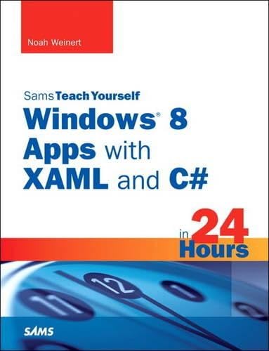 Sams Teach Yourself Windows 8 Apps with XAML and C# in 24 Hours (9780672336188) by Davis, David; Crane, Richard; Pelak, John