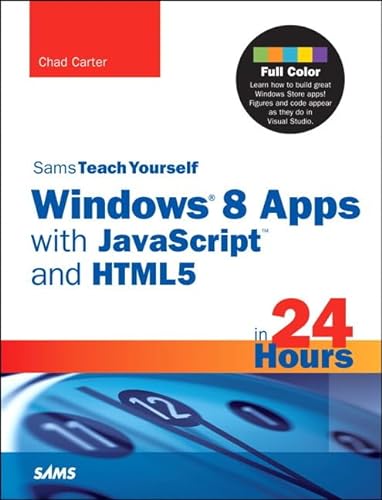 Sams Teach Yourself Windows 8 Apps With JavaScript and HTML5 in 24 Hours (Sams Teach Yourself in ...