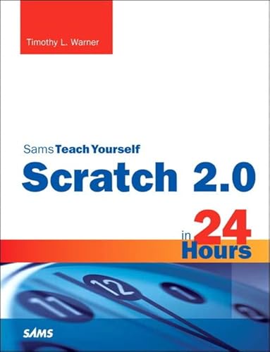 Imagen de archivo de Scratch 2. 0 Sams Teach Yourself in 24 Hours a la venta por Better World Books