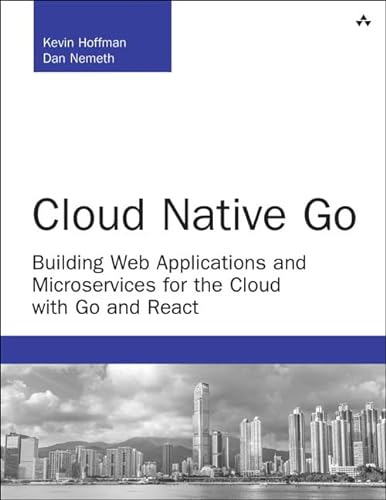 Stock image for Cloud Native Go: Building Web Applications and Microservices for the Cloud with Go and React (Developer's Library) for sale by HPB-Red