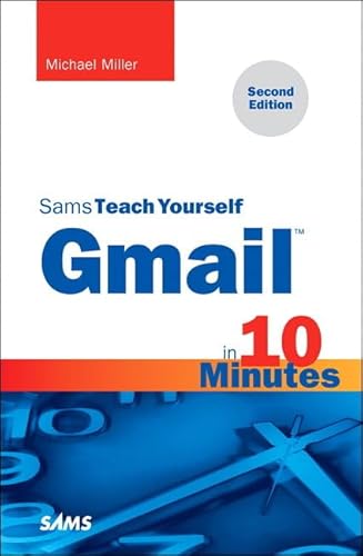 Beispielbild fr Gmail in 10 Minutes, Sams Teach Yourself (2nd Edition) (Sams Teach Yourself -- Minutes) zum Verkauf von SecondSale